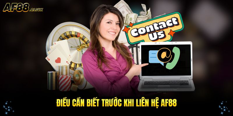 Điều cần biết trước khi liên hệ AF88 để được hỗ trợ tốt