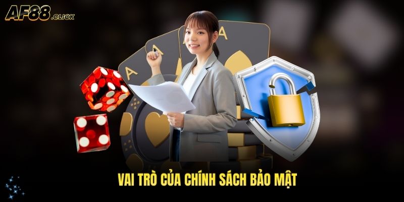 Vai trò chính sách bảo mật AF88 quan trọng thế nào