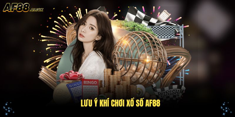 Chơi an toàn và hiệu quả với xổ số AF88 qua các lưu ý sau