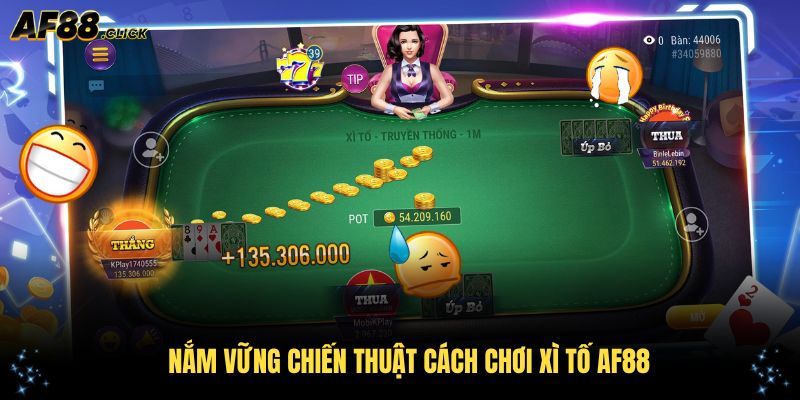 Nắm vững chiến thuật cách chơi xì tố AF88 để thắng lớn
